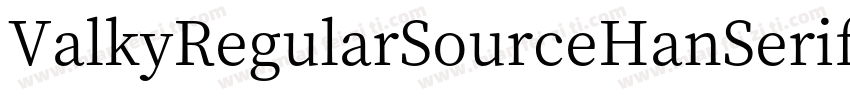 ValkyRegularSourceHanSerifsc Medium字体转换
